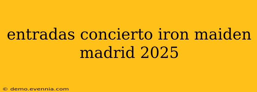 entradas concierto iron maiden madrid 2025