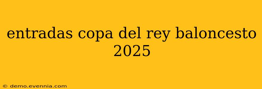 entradas copa del rey baloncesto 2025