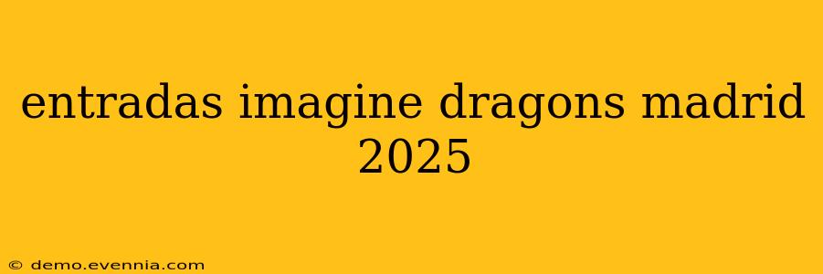 entradas imagine dragons madrid 2025