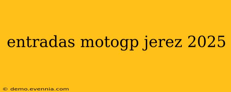 entradas motogp jerez 2025