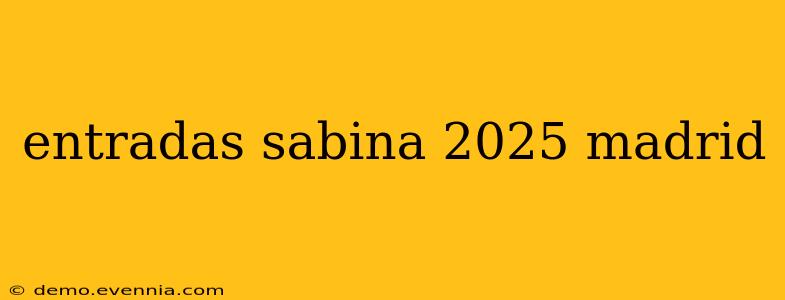 entradas sabina 2025 madrid