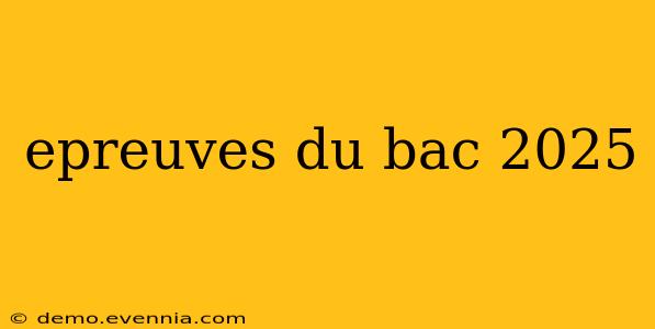 epreuves du bac 2025