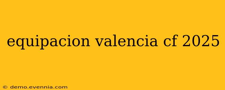 equipacion valencia cf 2025