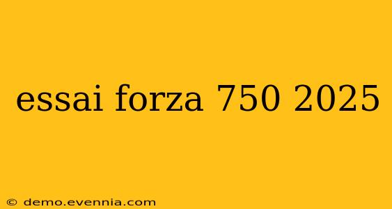 essai forza 750 2025