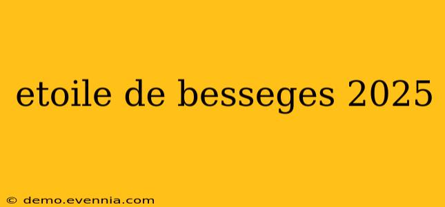 etoile de besseges 2025