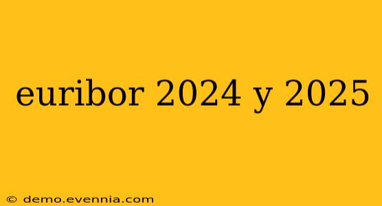 euribor 2024 y 2025