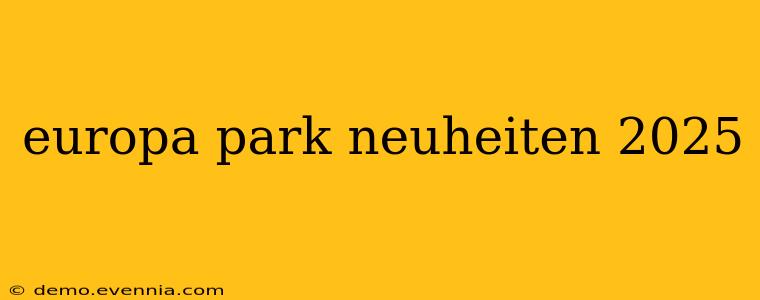 europa park neuheiten 2025