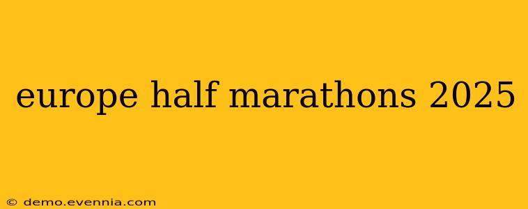 europe half marathons 2025