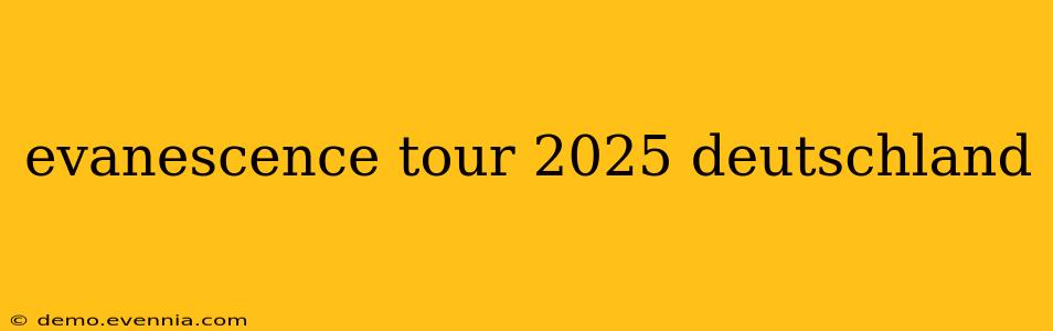 evanescence tour 2025 deutschland