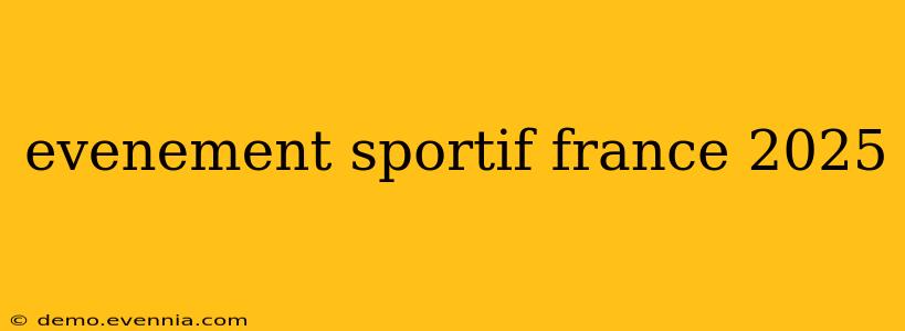 evenement sportif france 2025