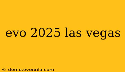 evo 2025 las vegas