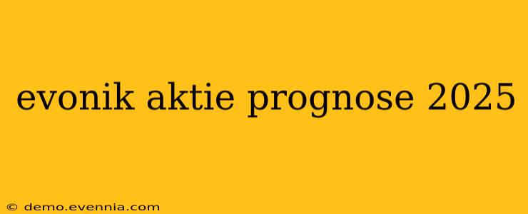 evonik aktie prognose 2025