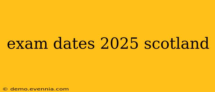 exam dates 2025 scotland