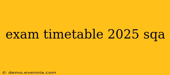 exam timetable 2025 sqa