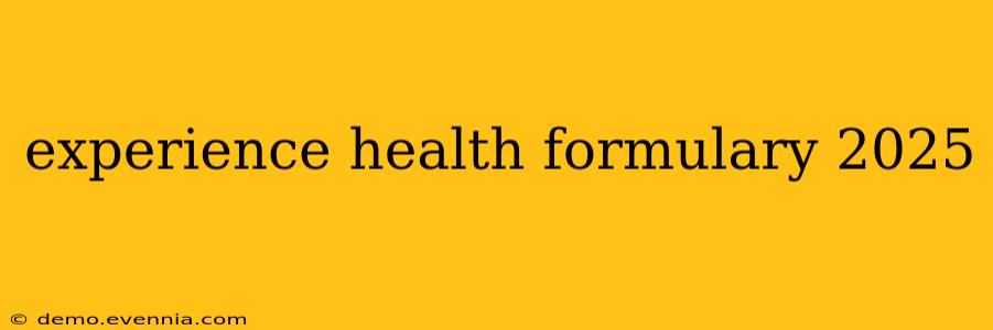 experience health formulary 2025