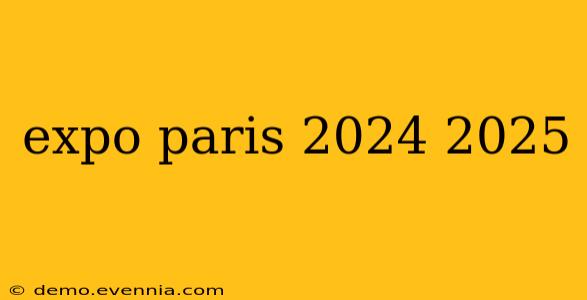 expo paris 2024 2025