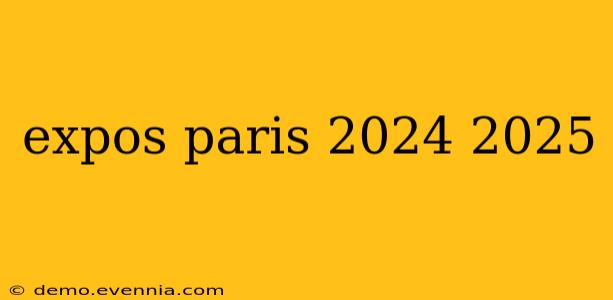 expos paris 2024 2025