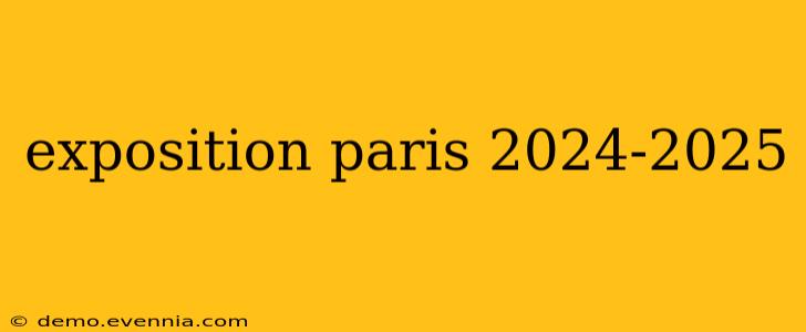 exposition paris 2024-2025