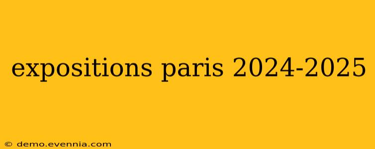 expositions paris 2024-2025