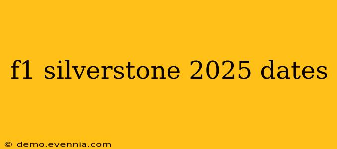 f1 silverstone 2025 dates