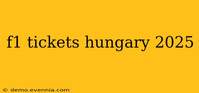 f1 tickets hungary 2025