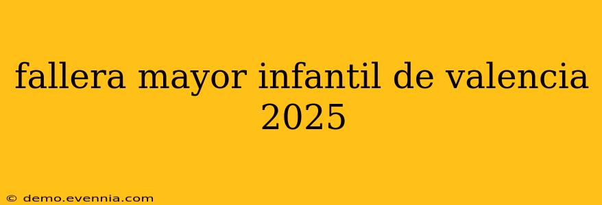 fallera mayor infantil de valencia 2025