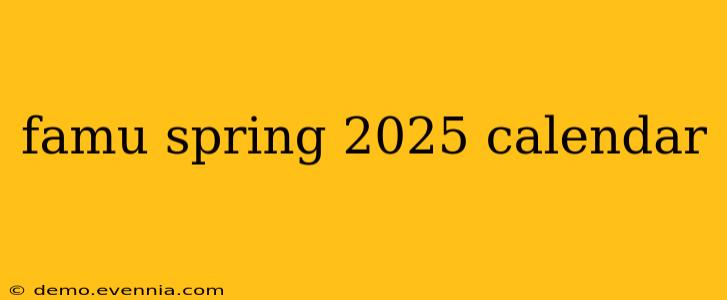 famu spring 2025 calendar