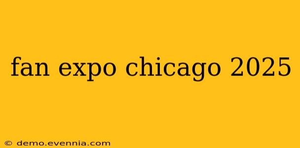 fan expo chicago 2025