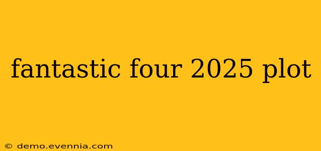 fantastic four 2025 plot