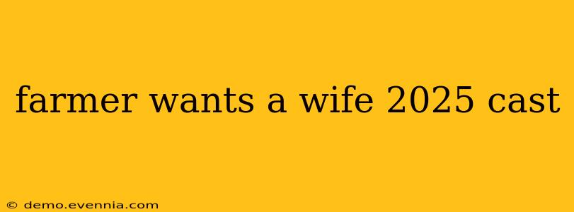 farmer wants a wife 2025 cast