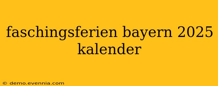 faschingsferien bayern 2025 kalender