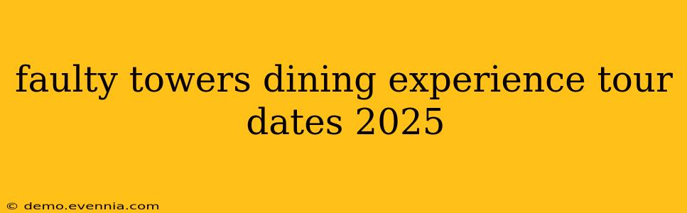 faulty towers dining experience tour dates 2025