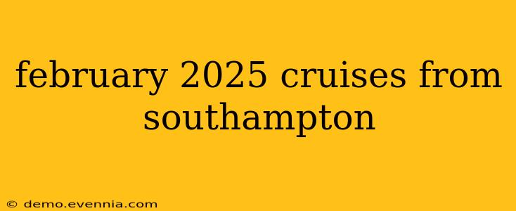 february 2025 cruises from southampton