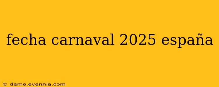 fecha carnaval 2025 españa