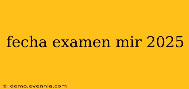 fecha examen mir 2025