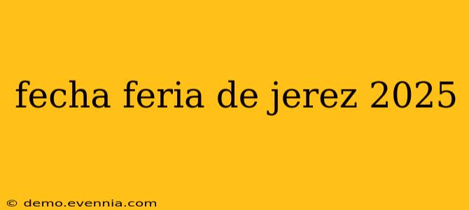 fecha feria de jerez 2025