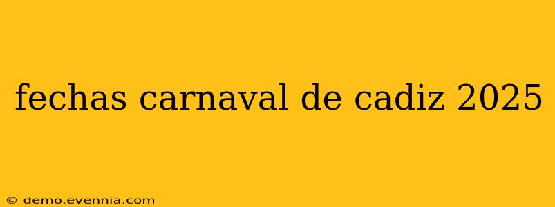 fechas carnaval de cadiz 2025