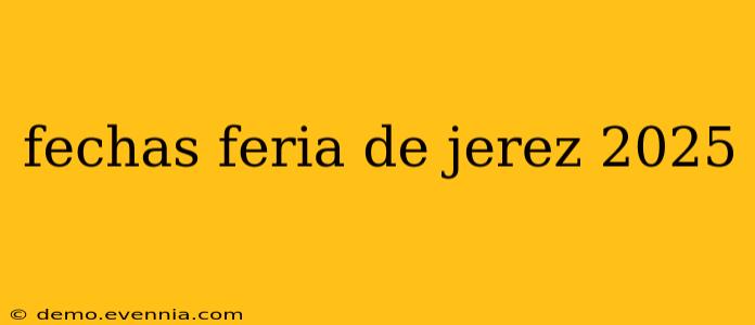 fechas feria de jerez 2025