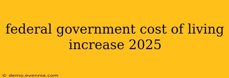 federal government cost of living increase 2025