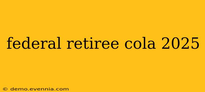 federal retiree cola 2025