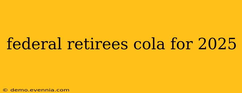 federal retirees cola for 2025