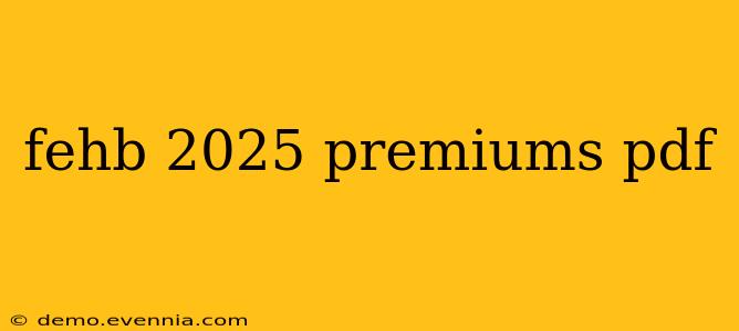 fehb 2025 premiums pdf