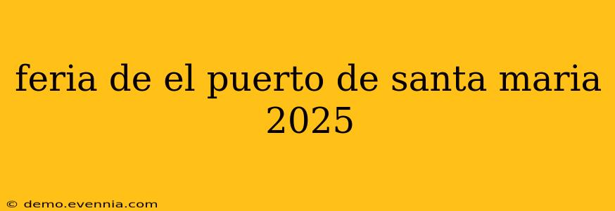 feria de el puerto de santa maria 2025