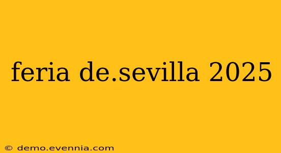 feria de.sevilla 2025