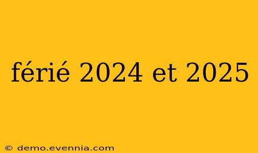 férié 2024 et 2025