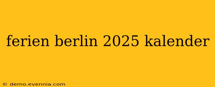 ferien berlin 2025 kalender