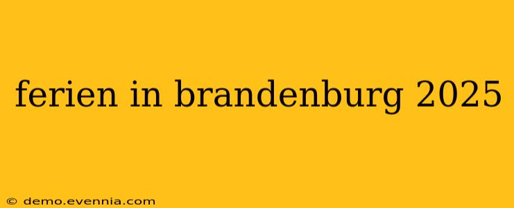 ferien in brandenburg 2025