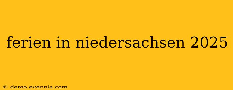 ferien in niedersachsen 2025