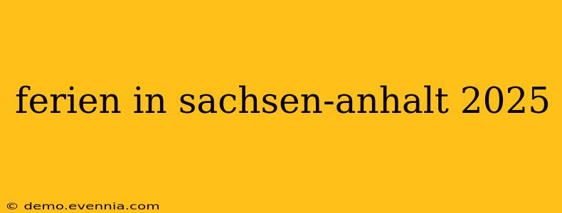 ferien in sachsen-anhalt 2025