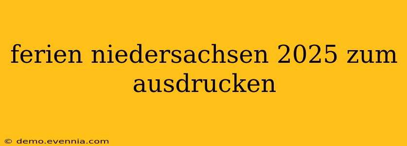 ferien niedersachsen 2025 zum ausdrucken